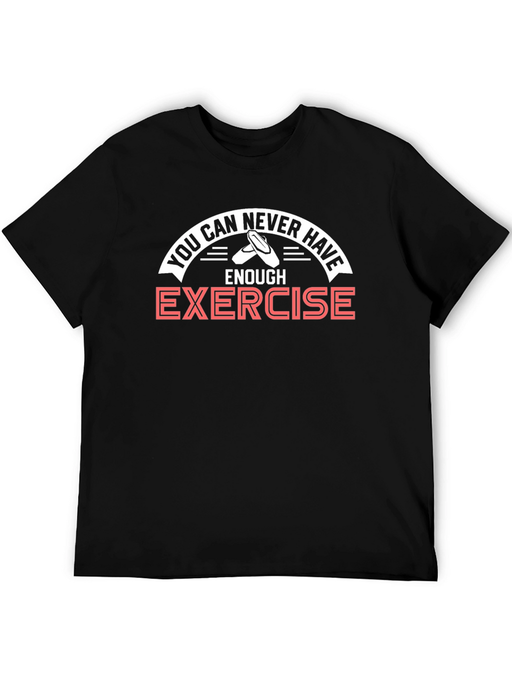 Never Have Enough Exercise Ballet T-Shirt