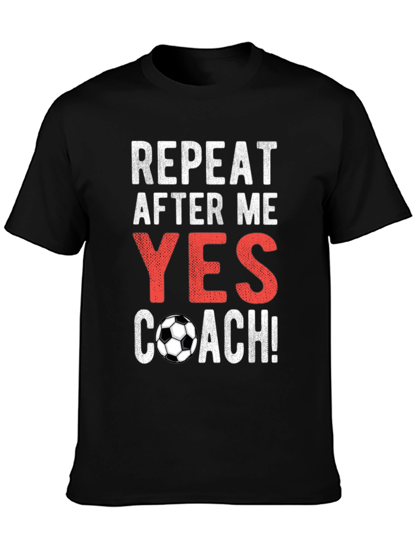 Repeat After Me Yes Coach T-Shirt