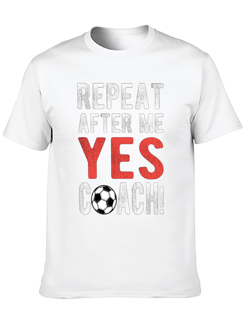 Repeat After Me Yes Coach T-Shirt