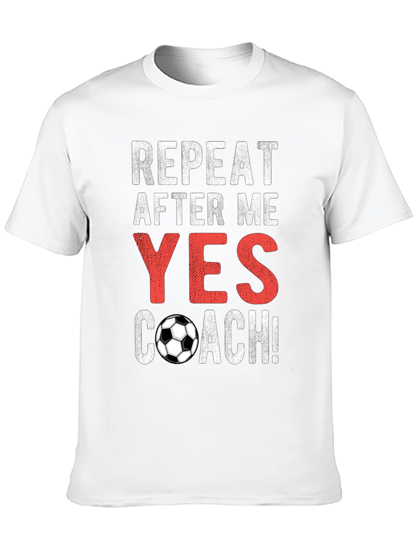 Repeat After Me Yes Coach T-Shirt