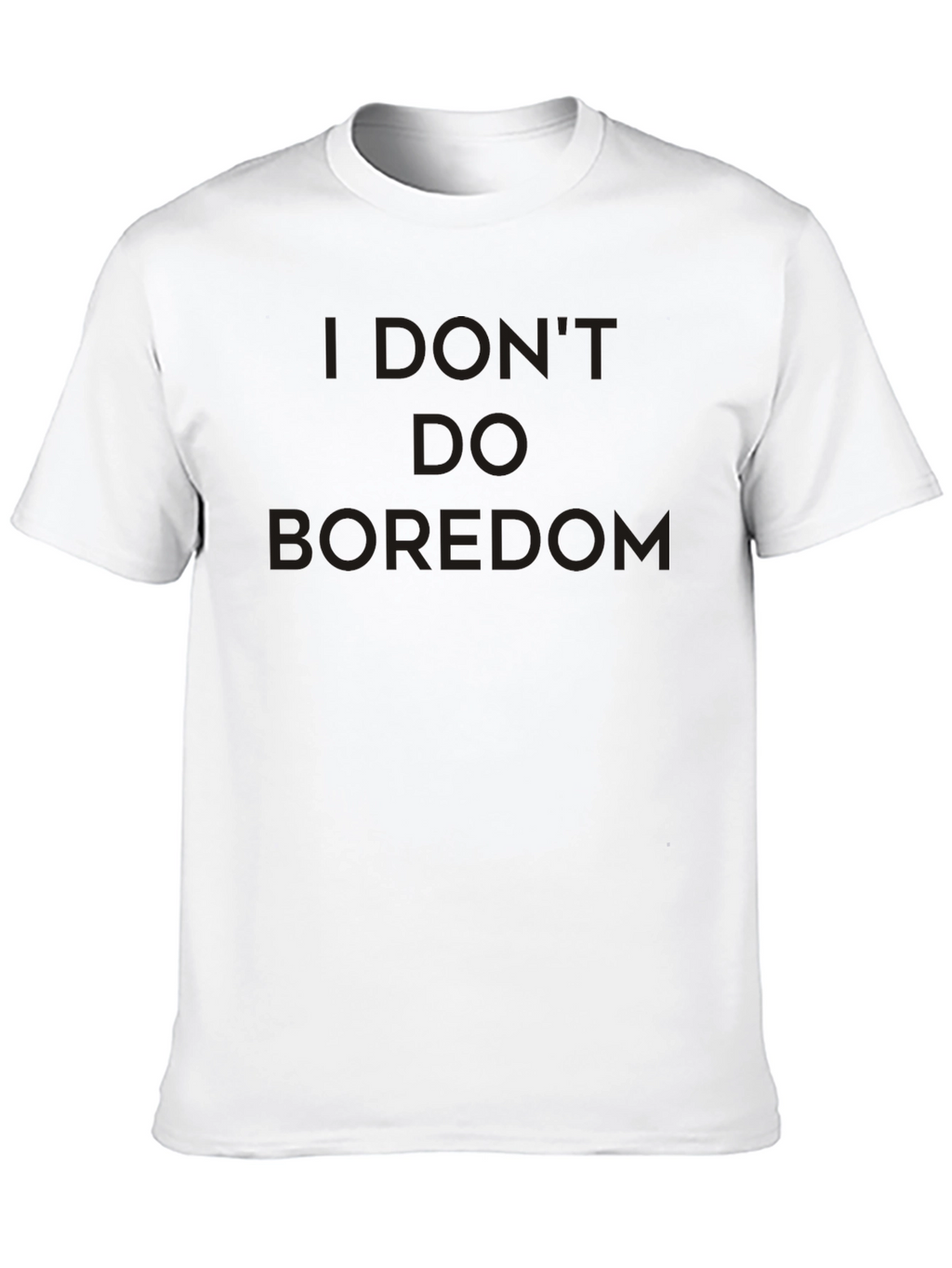 I Dont Do Boredom Black T-Shirt