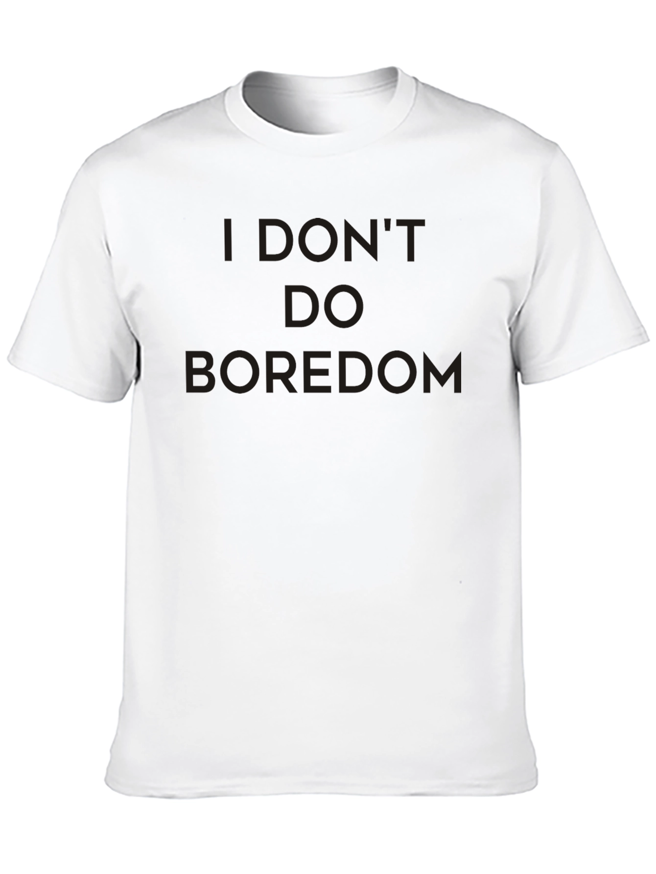 I Dont Do Boredom Black T-Shirt
