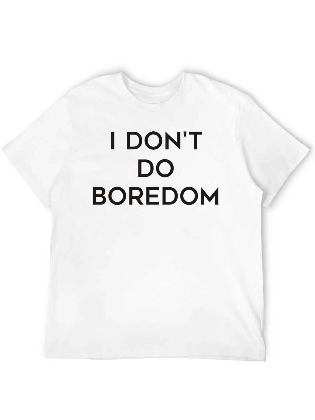 I Dont Do Boredom Black T-Shirt