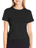 I Dont Do Boredom Black T-Shirt