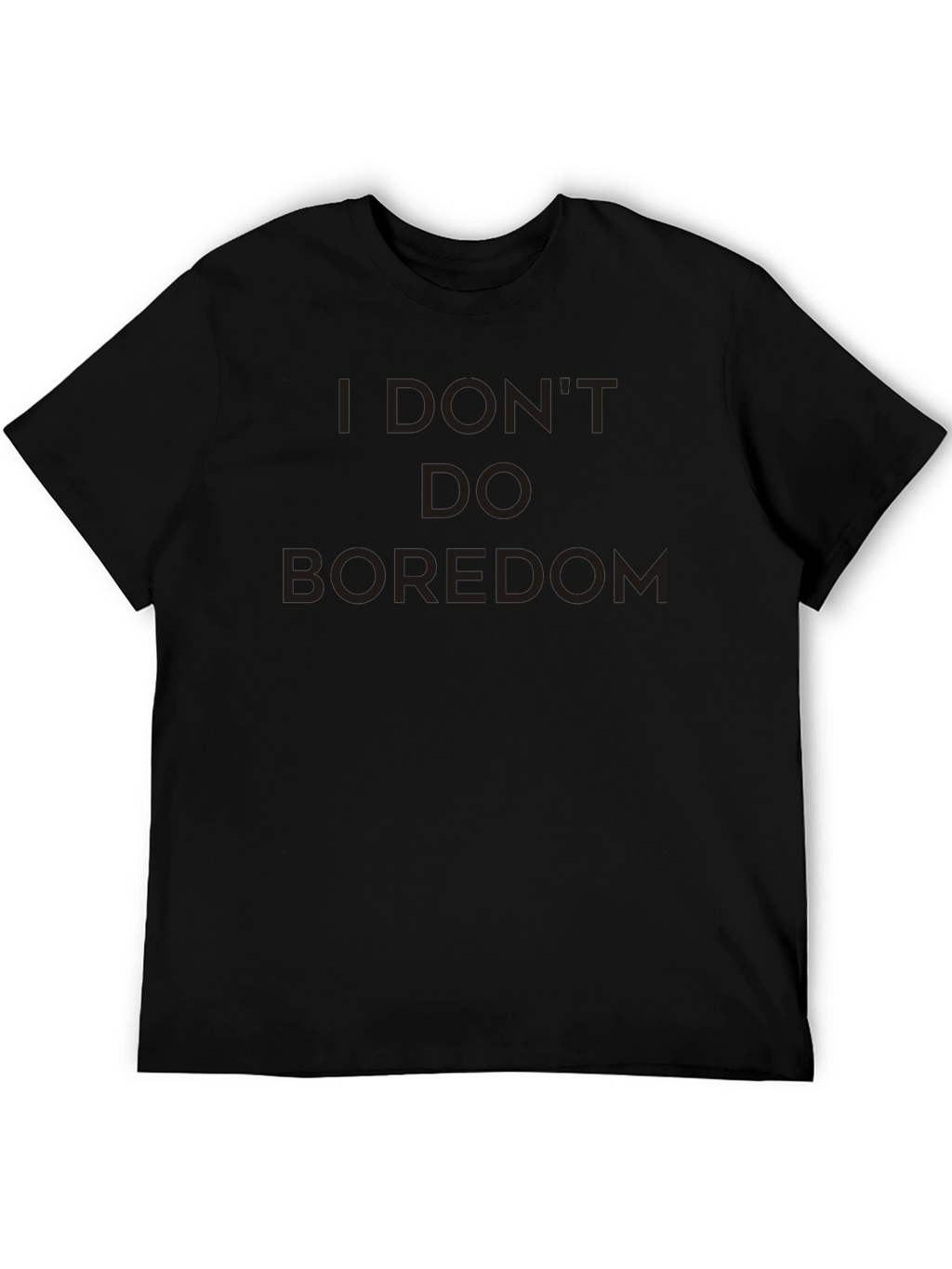 I Dont Do Boredom Black T-Shirt
