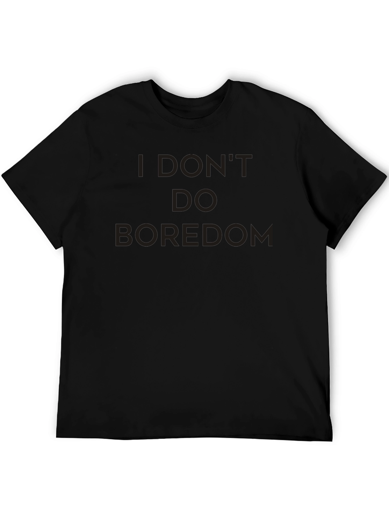 I Dont Do Boredom Black T-Shirt