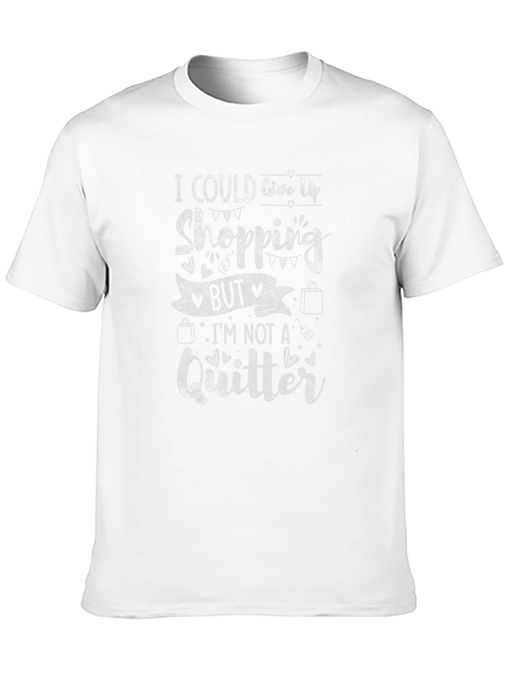 Shopping Lover T-Shirt: Im Not a Quitter!