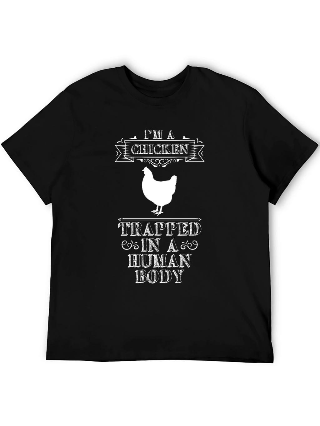Im A Chicken Trapped in A Human Body T-Shirt