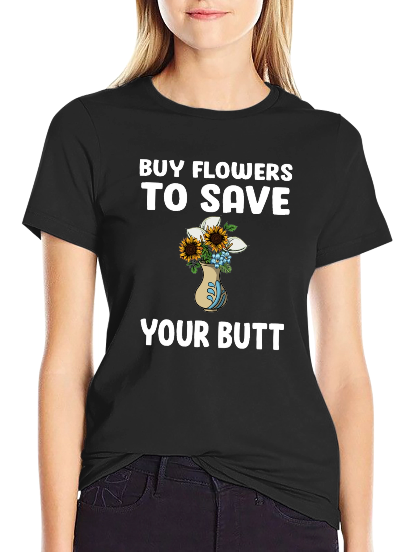 Buy Flowers to Save Your Butt T-Shirt