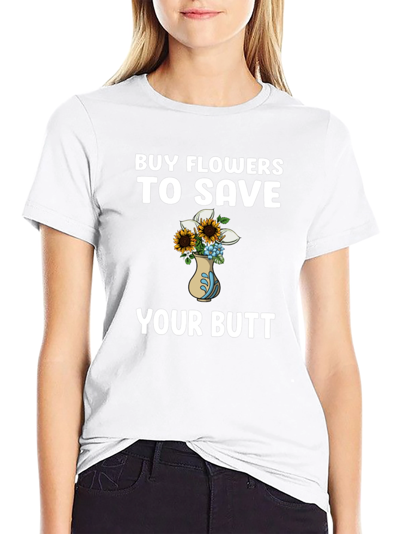 Buy Flowers to Save Your Butt T-Shirt