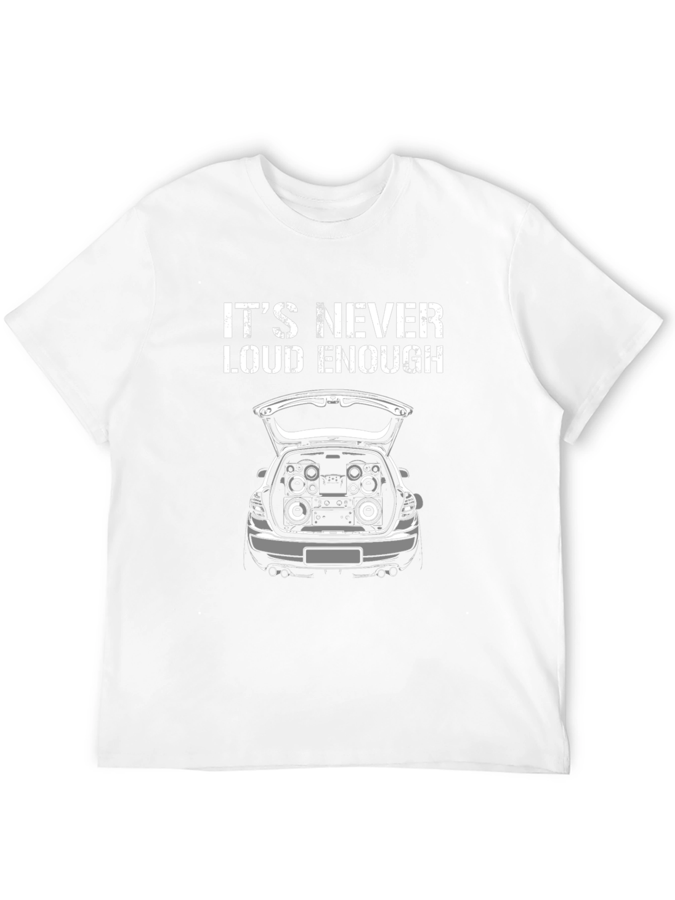 Its Never Loud Enough T-Shirt Car Audio Gift