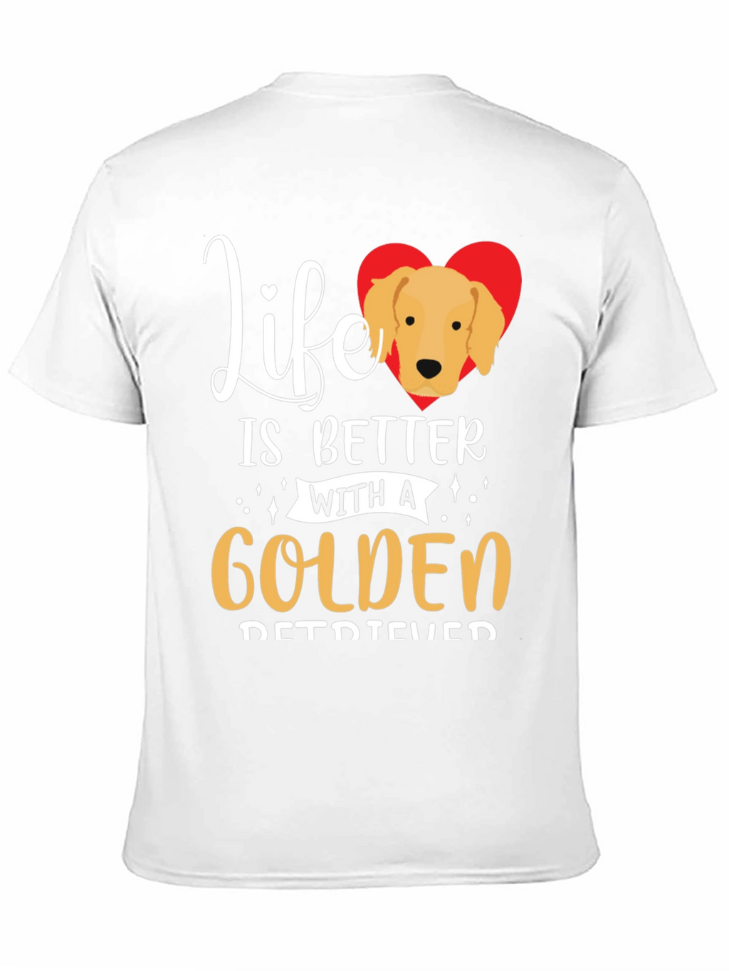 Life is Better With a Golden Retriever T-Shirt