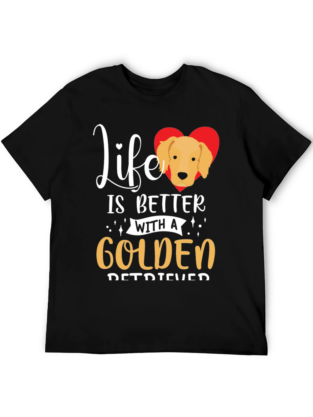 Life is Better With a Golden Retriever T-Shirt