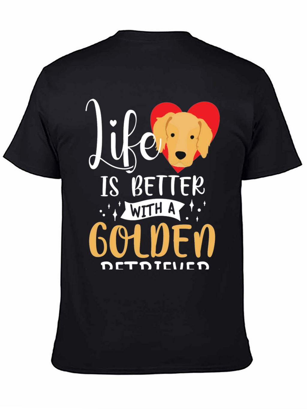 Life is Better With a Golden Retriever T-Shirt