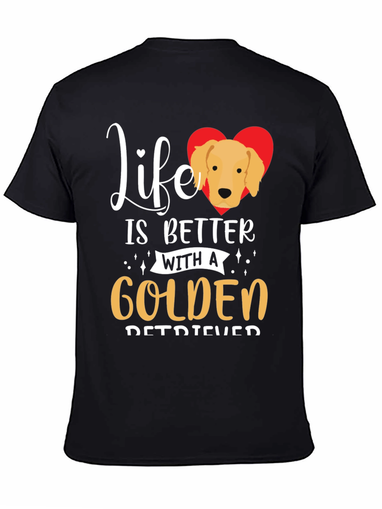 Life is Better With a Golden Retriever T-Shirt