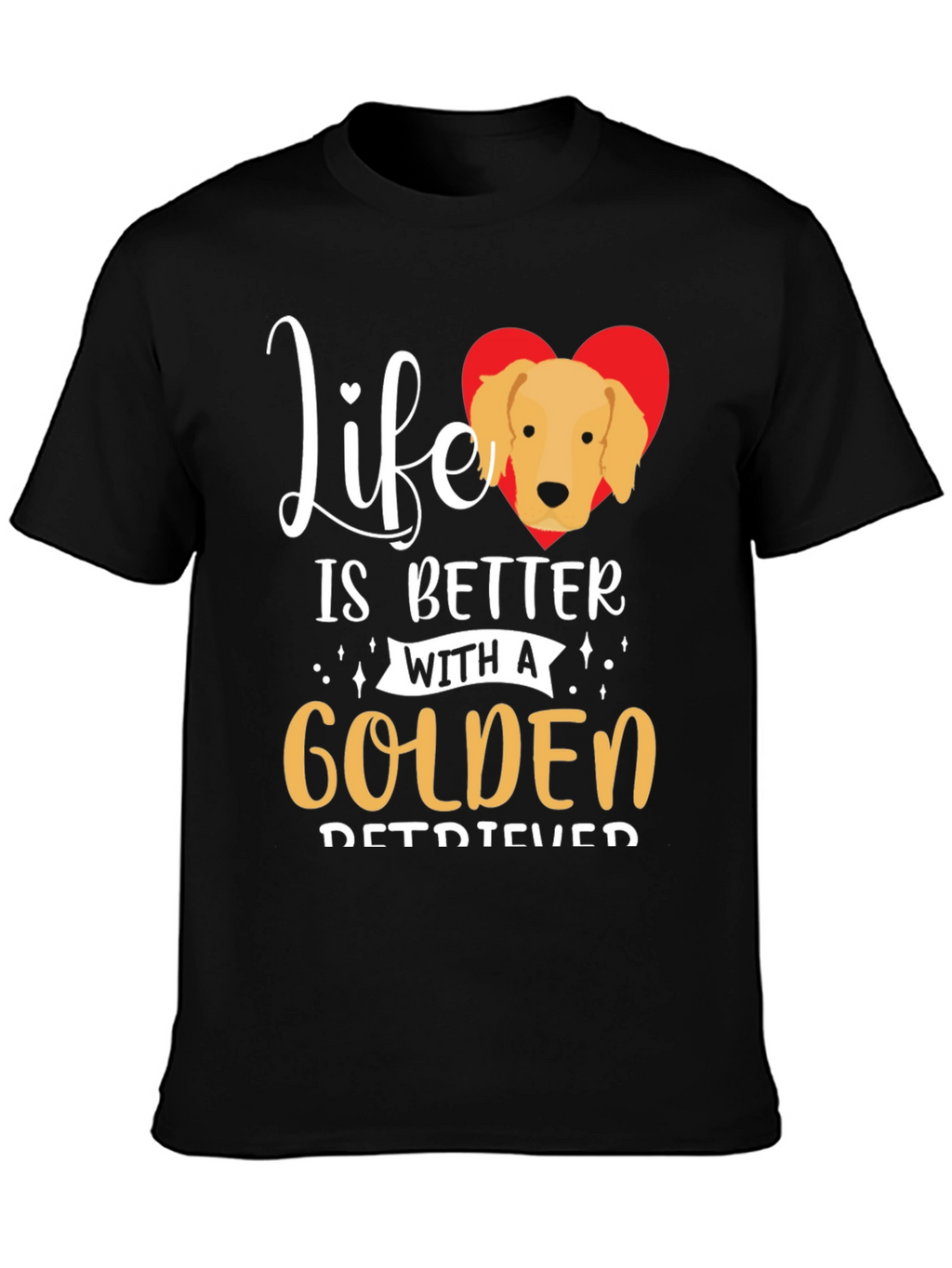 Life is Better With a Golden Retriever T-Shirt