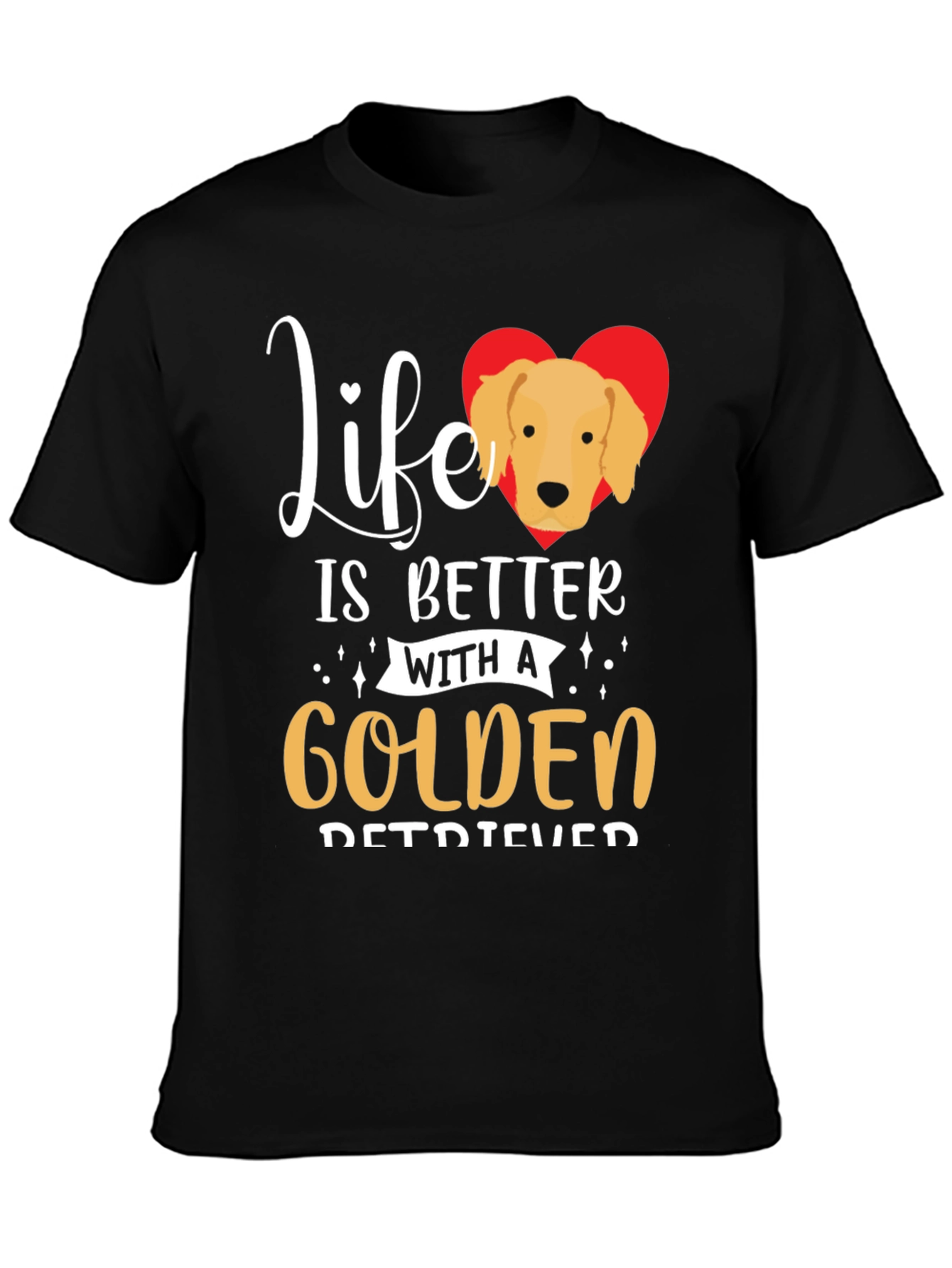 Life is Better With a Golden Retriever T-Shirt