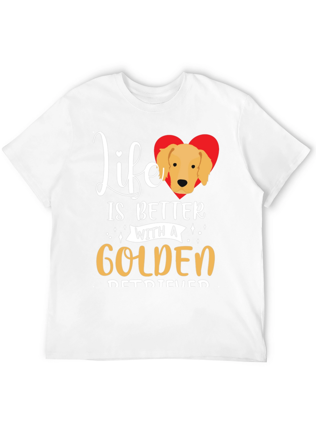 Life is Better With a Golden Retriever T-Shirt