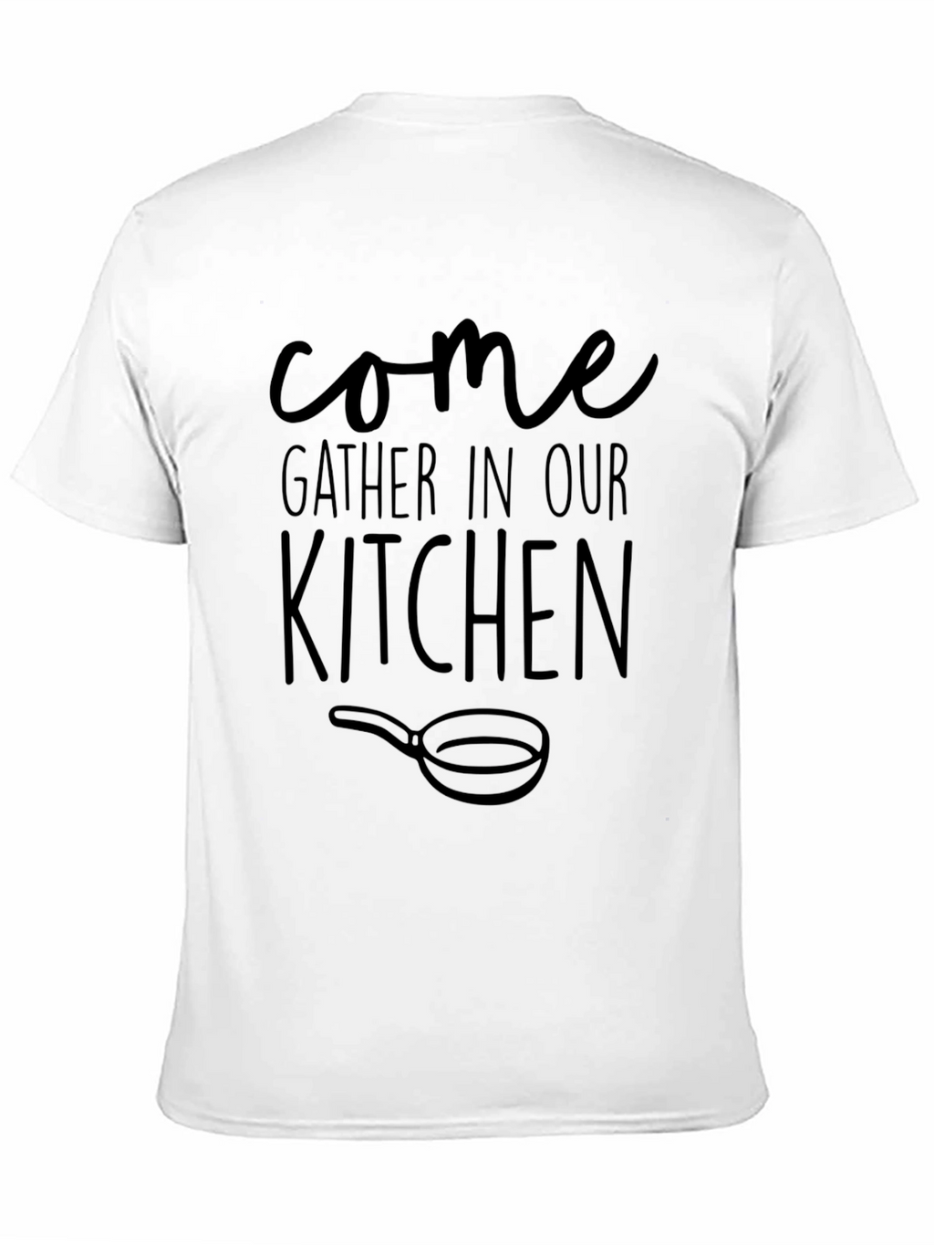 Come Gather In Our Kitchen Graphic Tee