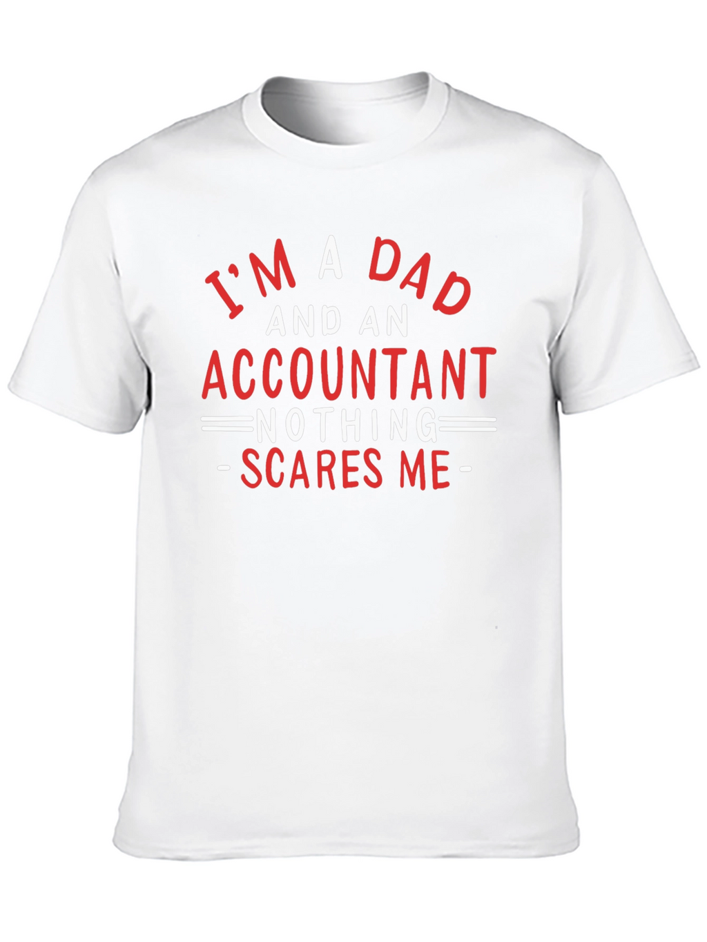 Dad & Accountant T-Shirt: Nothing Scares Me!