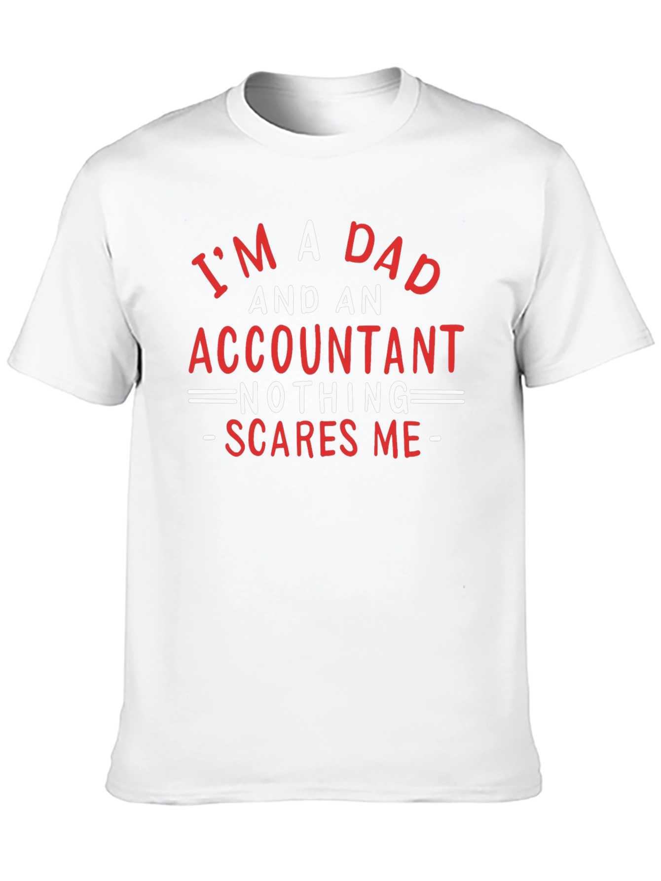 Dad & Accountant T-Shirt: Nothing Scares Me!