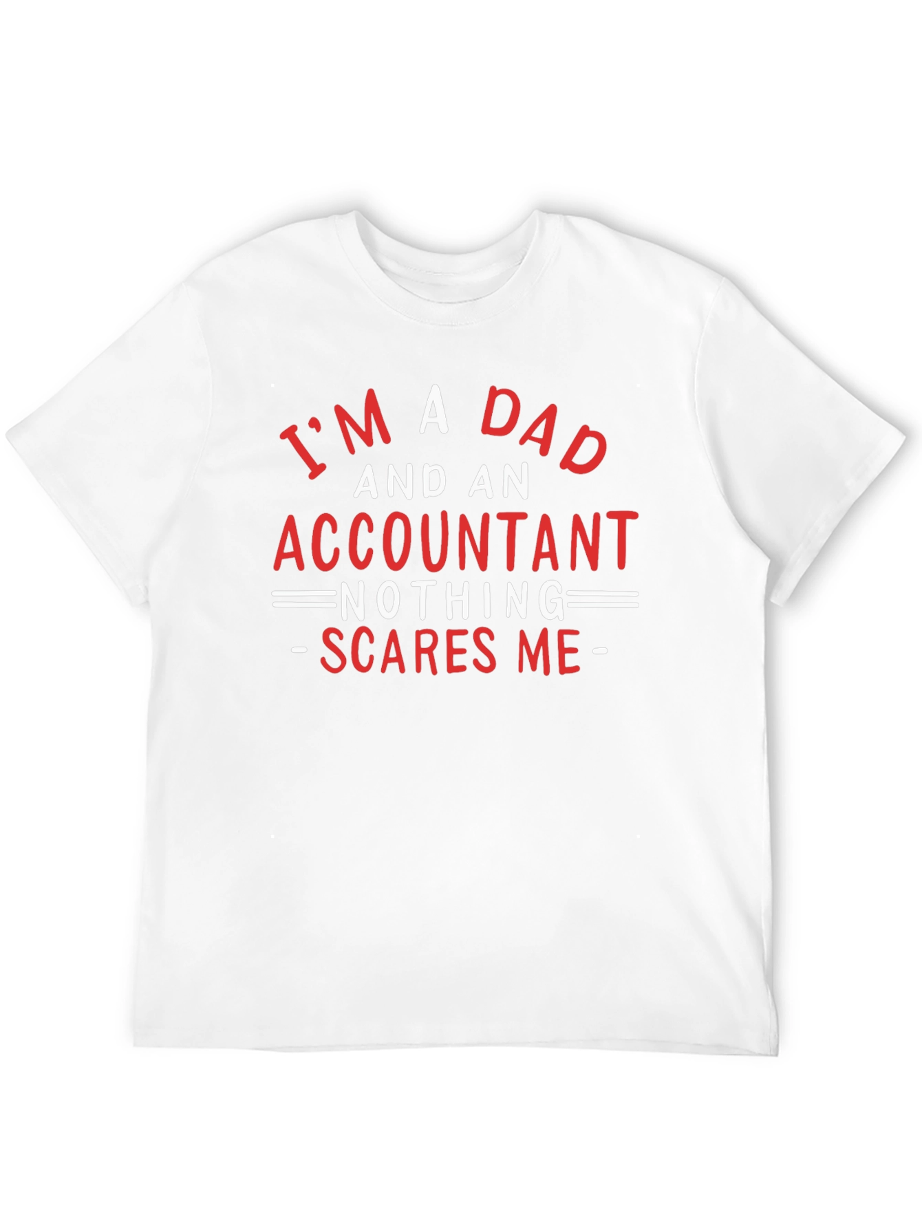 Dad & Accountant T-Shirt: Nothing Scares Me!