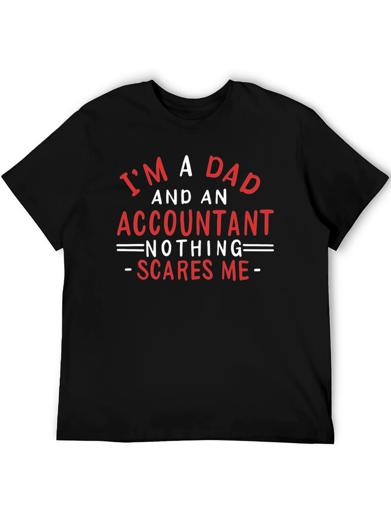 Dad & Accountant T-Shirt: Nothing Scares Me!
