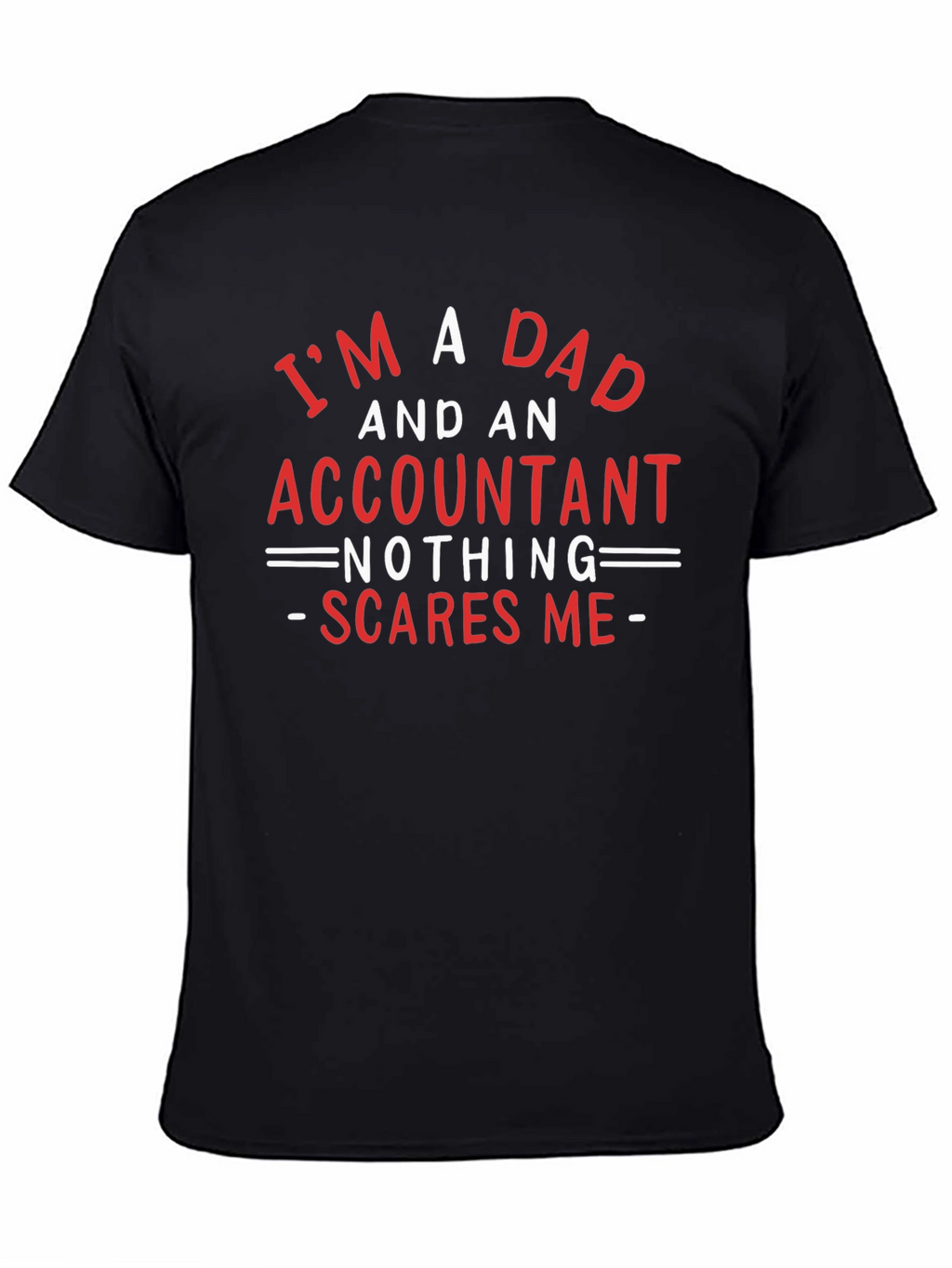 Dad & Accountant T-Shirt: Nothing Scares Me!