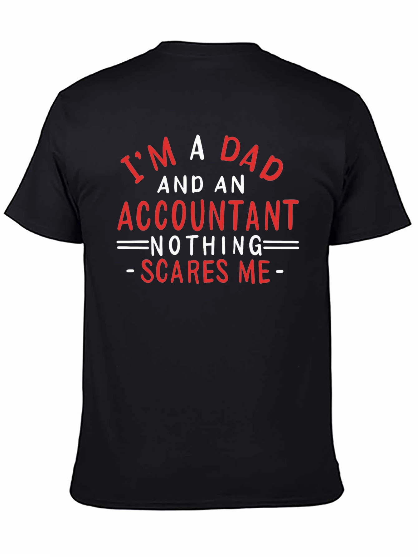 Dad & Accountant T-Shirt: Nothing Scares Me!