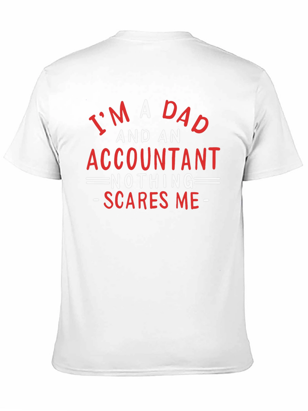 Dad & Accountant T-Shirt: Nothing Scares Me!