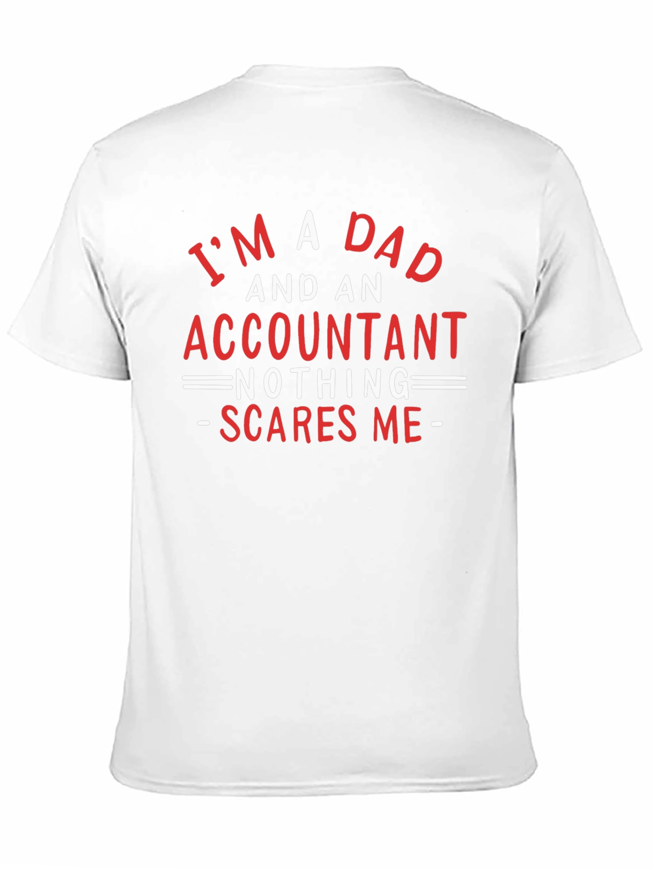 Dad & Accountant T-Shirt: Nothing Scares Me!
