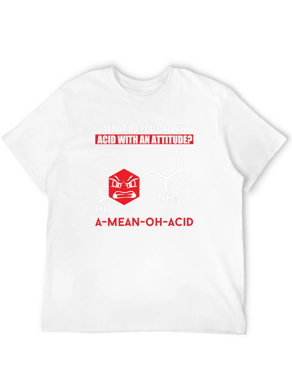 Funny Chemistry T-Shirt: A-Mean-OH-Acid