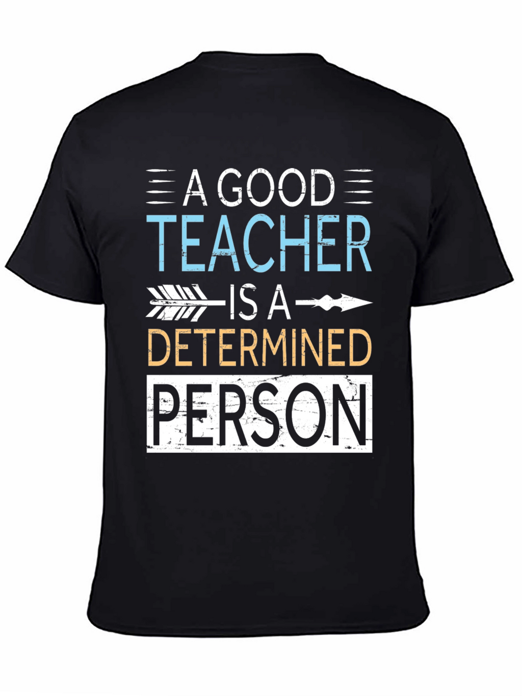 A Good Teacher Determined Person T-Shirt