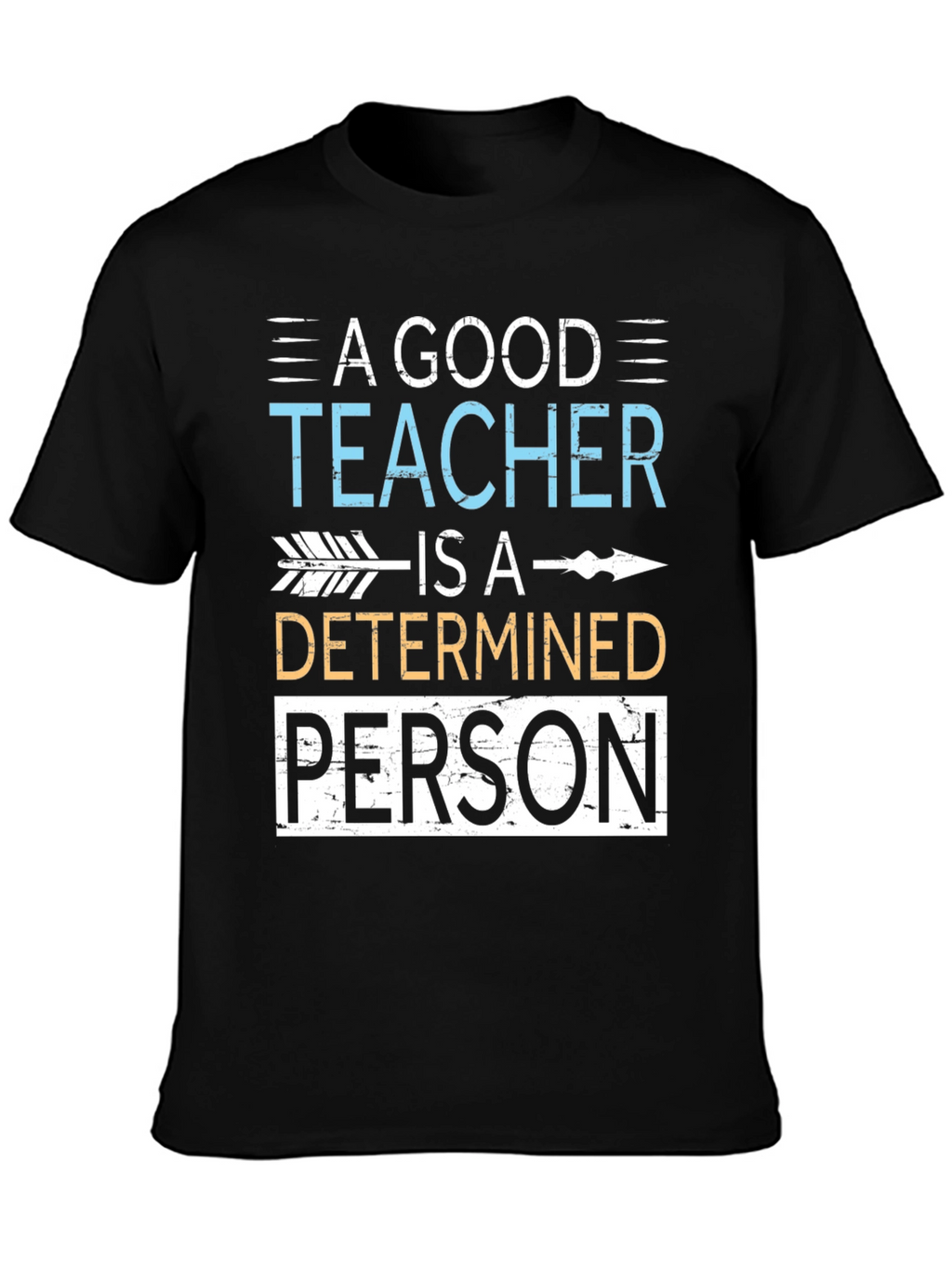 A Good Teacher Determined Person T-Shirt