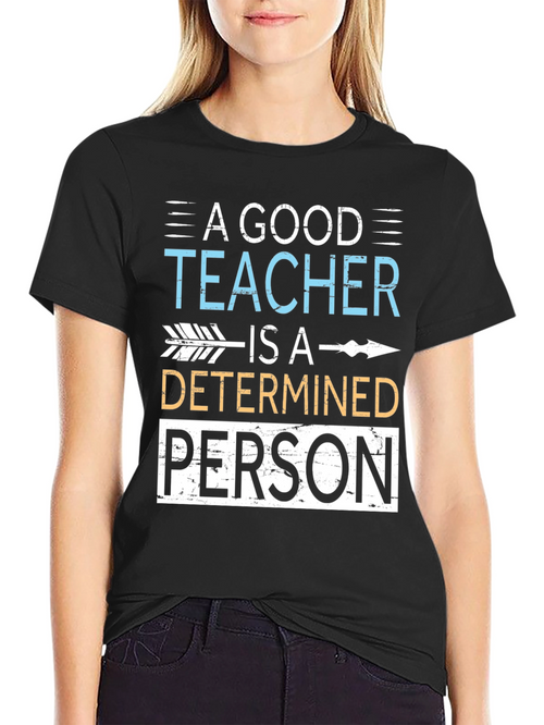 A Good Teacher Determined Person T-Shirt