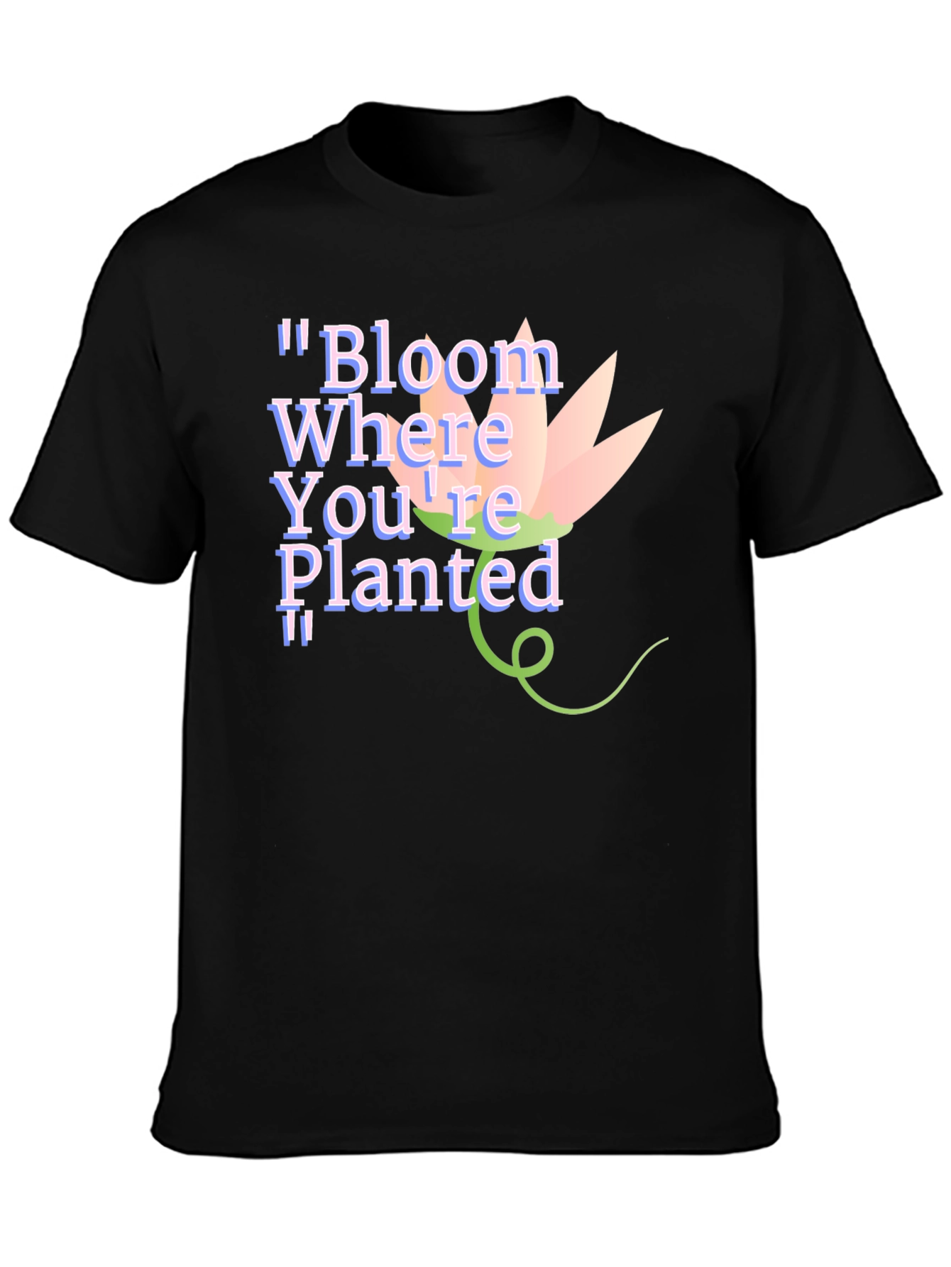 Bloom Where Youre Planted Black T-Shirt