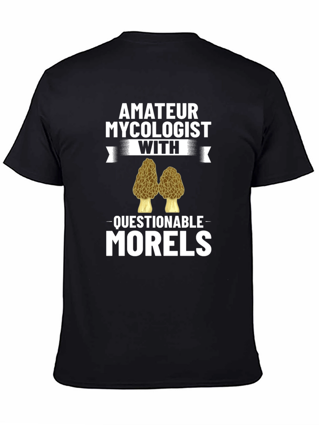 Amateur Mycologist Morels Funny T-Shirt