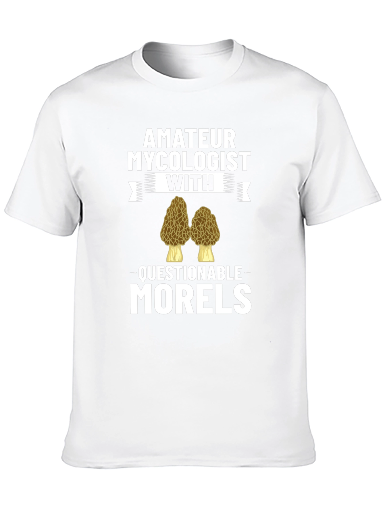 Amateur Mycologist Morels Funny T-Shirt