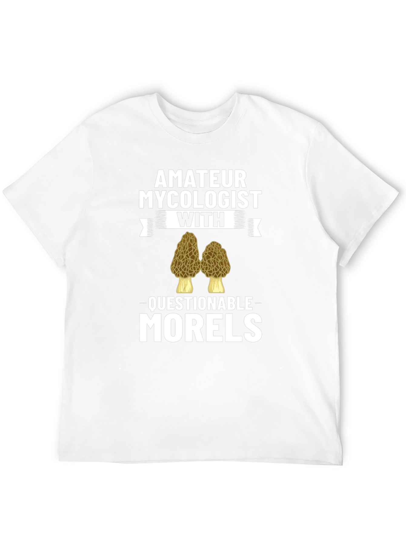 Amateur Mycologist Morels Funny T-Shirt