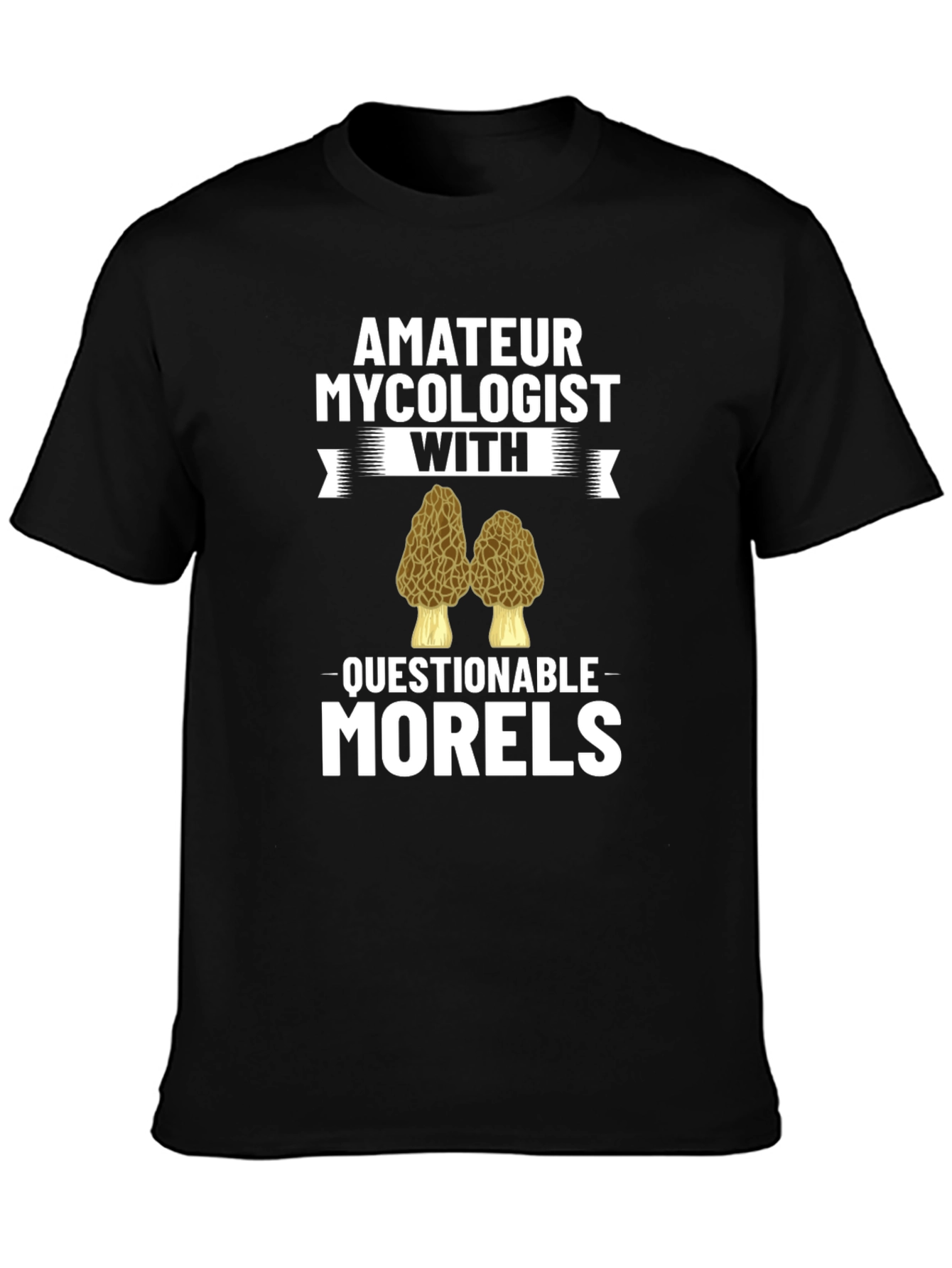 Amateur Mycologist Morels Funny T-Shirt