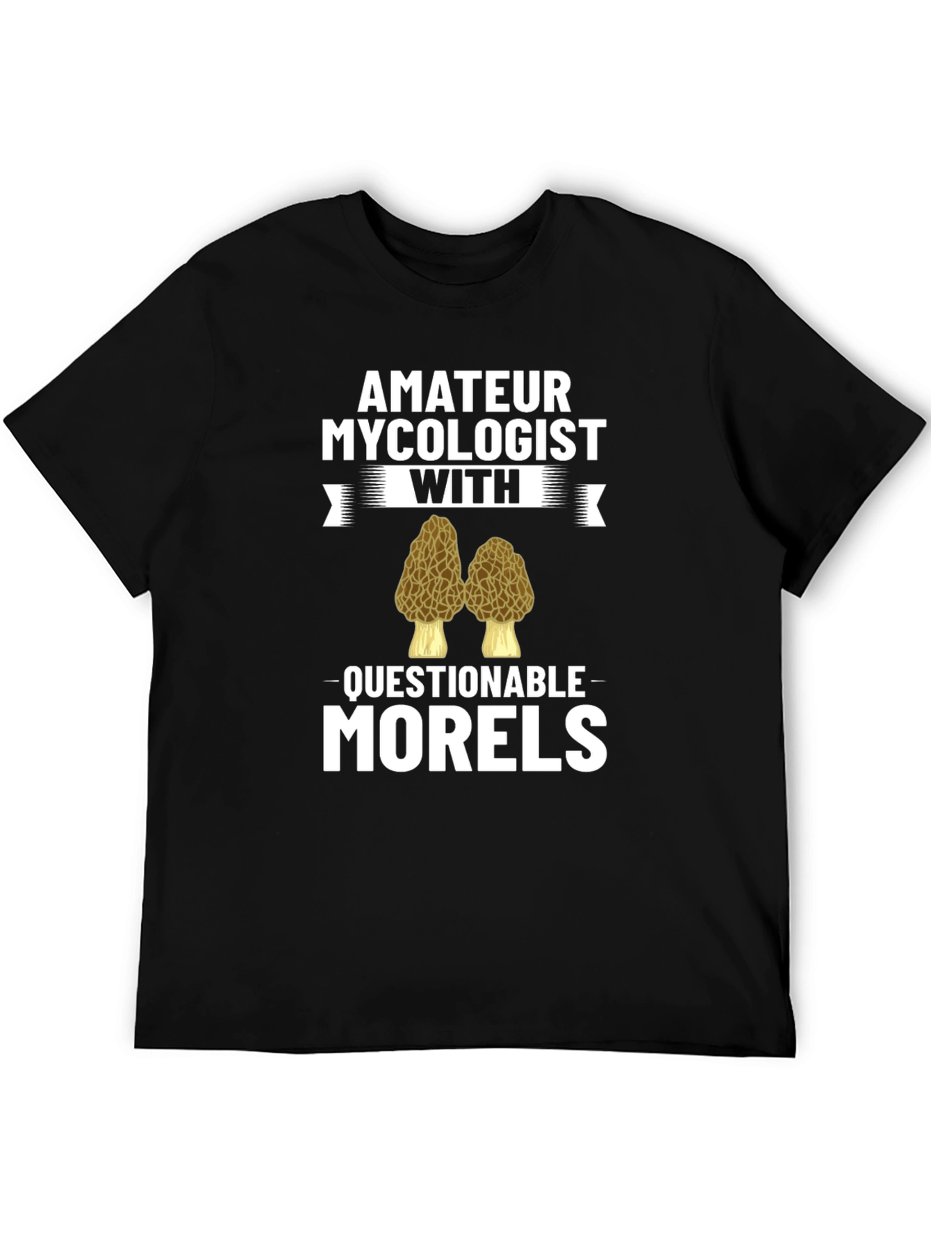 Amateur Mycologist Morels Funny T-Shirt