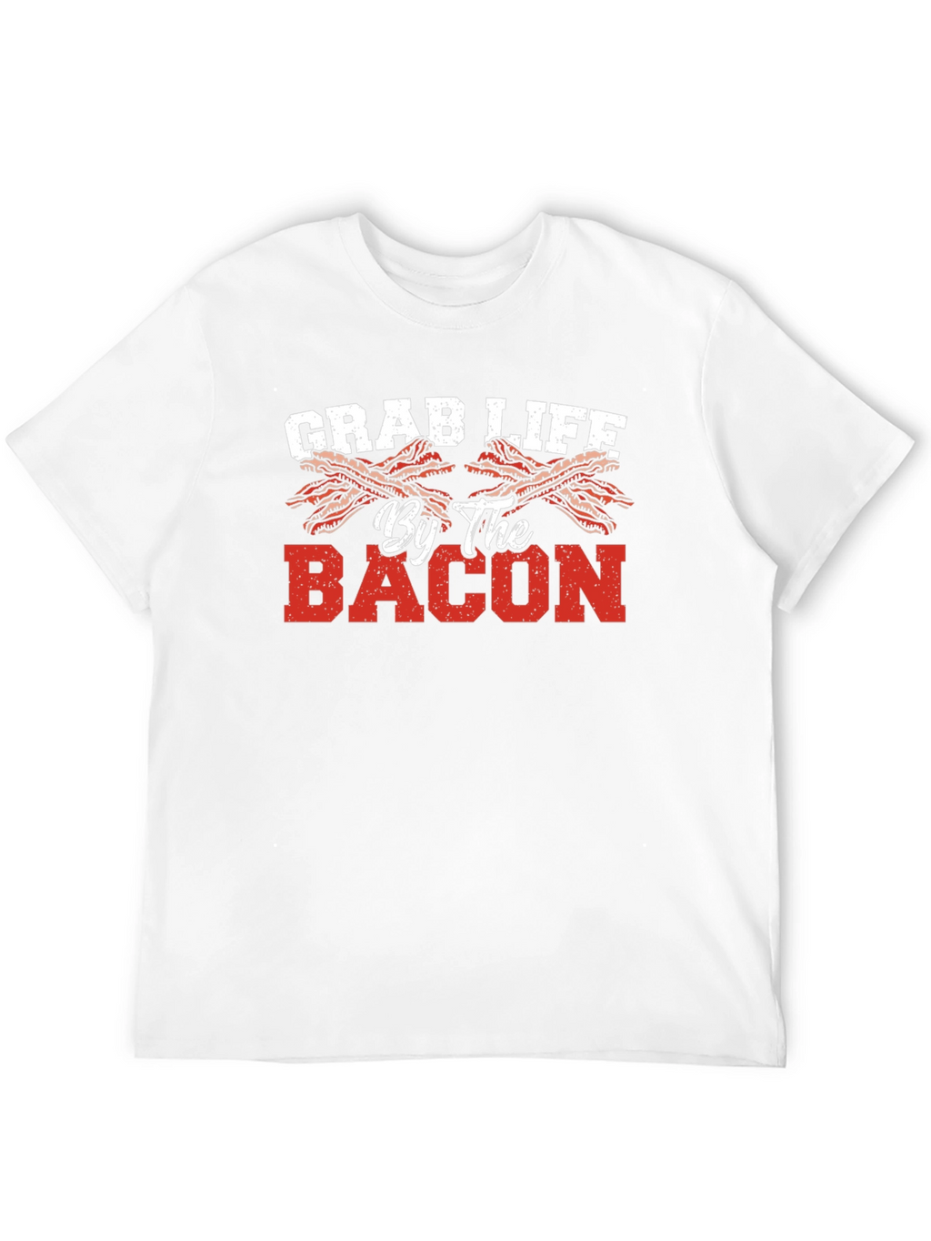 Grab Life By The Bacon T-Shirt
