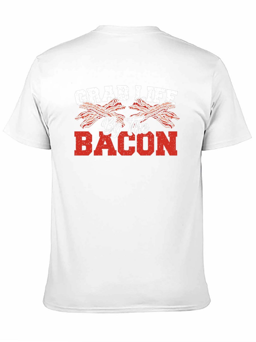Grab Life By The Bacon T-Shirt