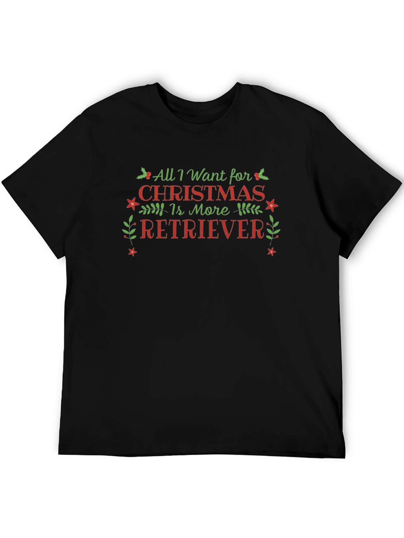 All I Want for Christmas is More Retriever T-Shirt – Festive Dog Lover Tee