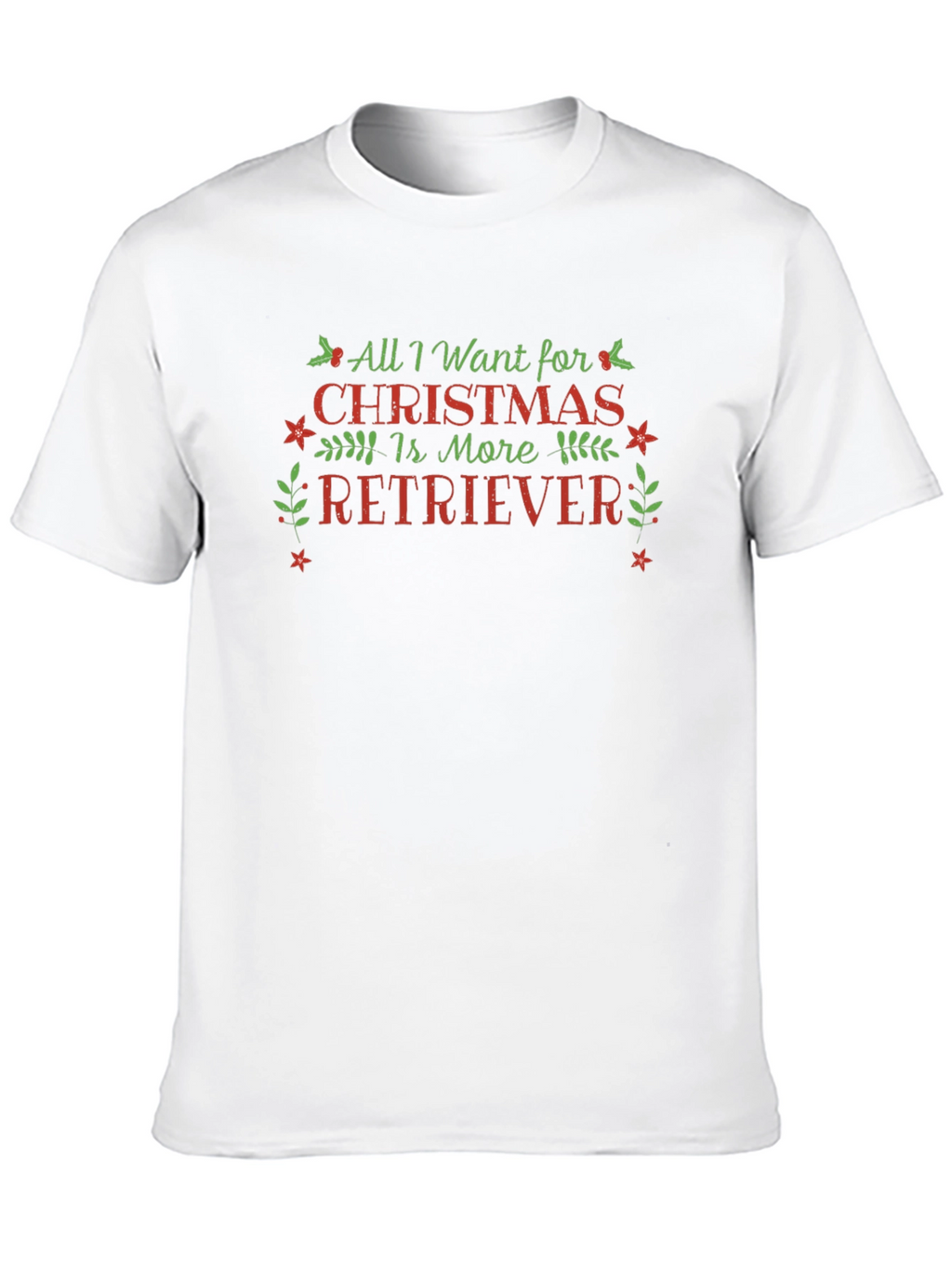 All I Want for Christmas is More Retriever T-Shirt – Festive Dog Lover Tee