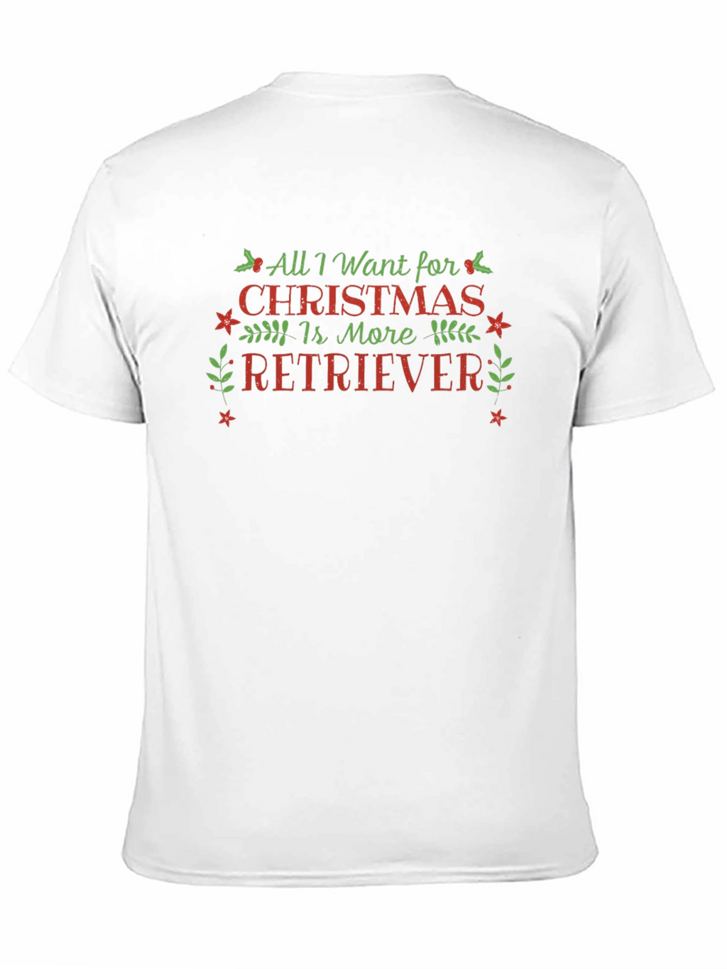 All I Want for Christmas is More Retriever T-Shirt – Festive Dog Lover Tee