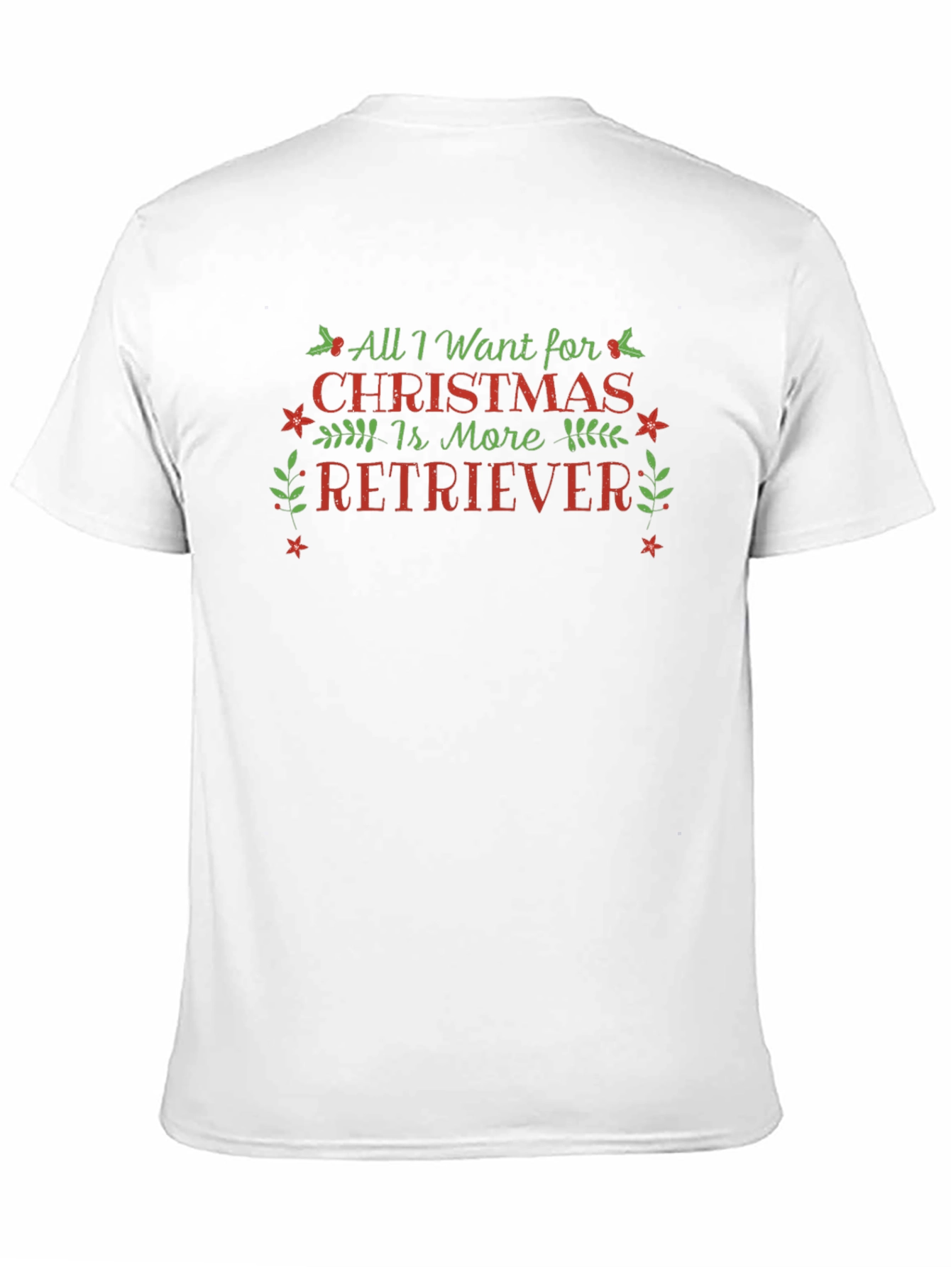 All I Want for Christmas is More Retriever T-Shirt – Festive Dog Lover Tee