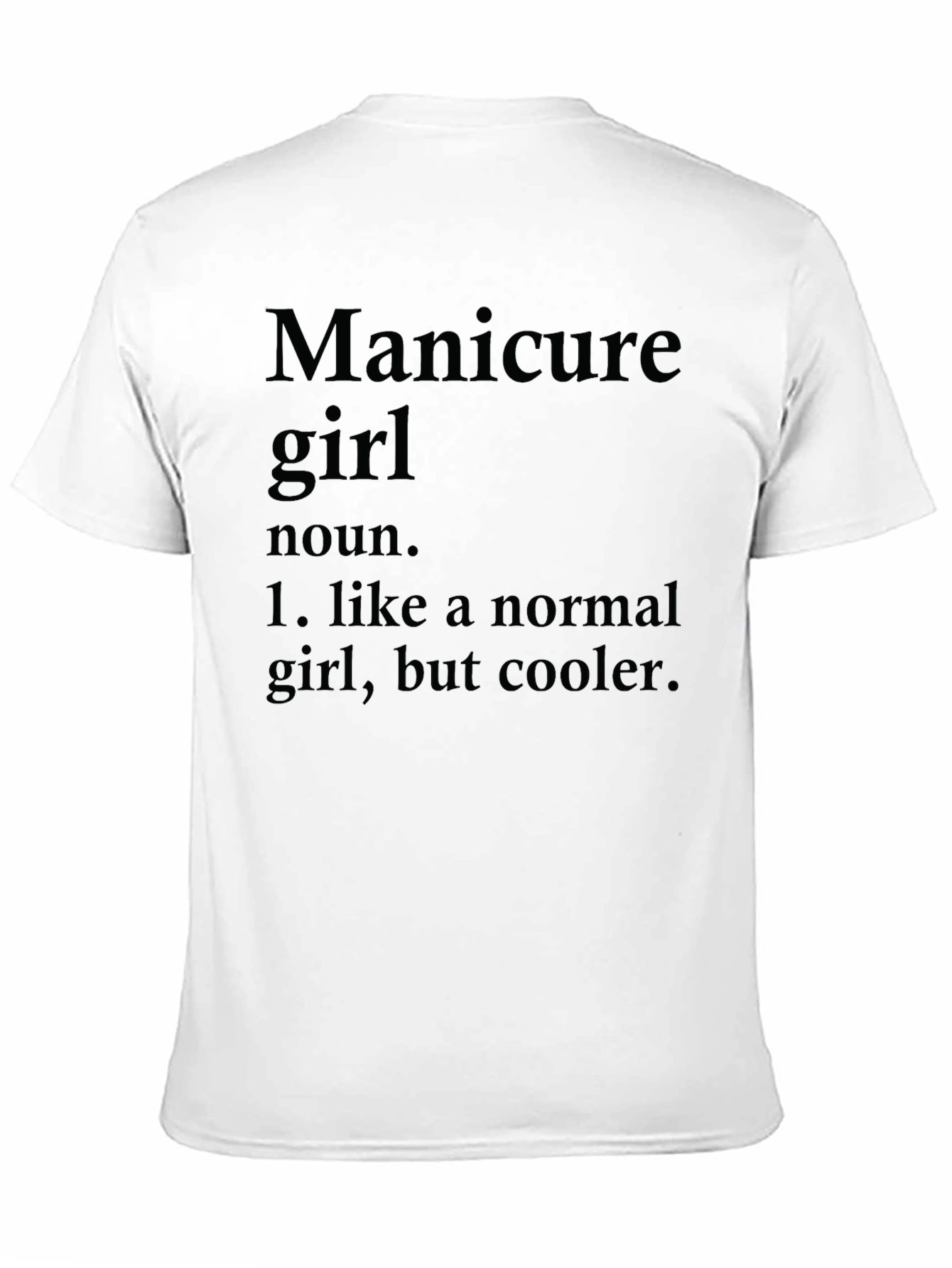 Manicure Girl T-Shirt - Cool Definition Tee