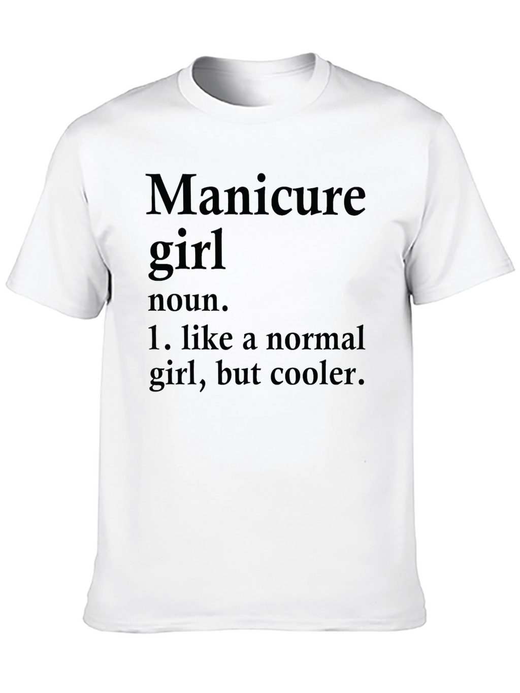 Manicure Girl T-Shirt - Cool Definition Tee