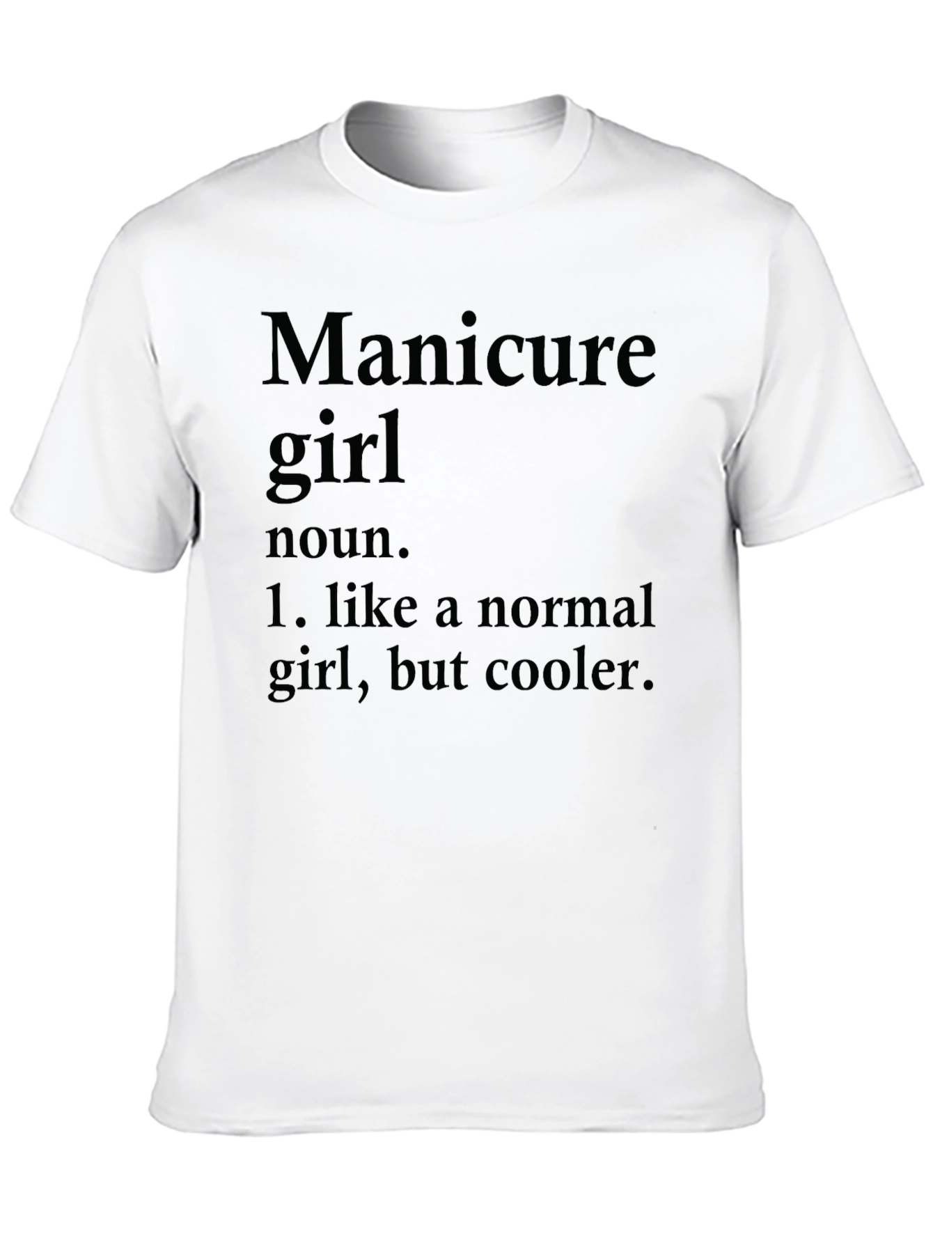 Manicure Girl T-Shirt - Cool Definition Tee